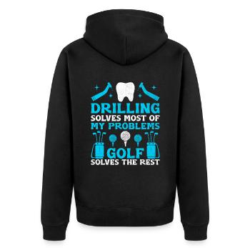 Drilling Solves Most Of My Problems Golf Solves Th - Unisex Premium Organic Zip Hoodie - black - Back - Nico (187cm)