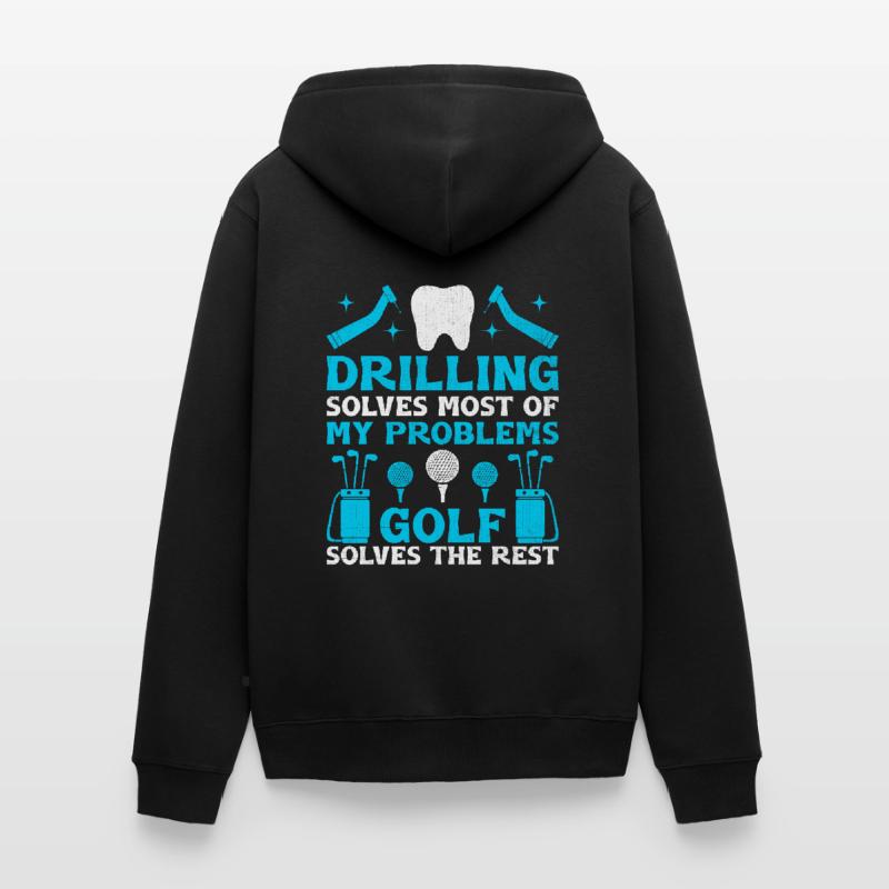 Drilling Solves Most Of My Problems Golf Solves Th Unisex Premium Organic Zip Hoodie