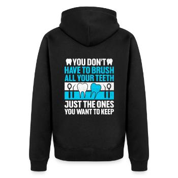 You Don't Have To Brush All Your Teeth Dental Dent - Unisex Premium Organic Zip Hoodie - black - Back - Nico (187cm)
