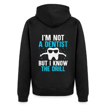I'm Not A Dentist But I Know The Drill Dental Dent - Unisex Premium Organic Zip Hoodie - black - Back - Nico (187cm)