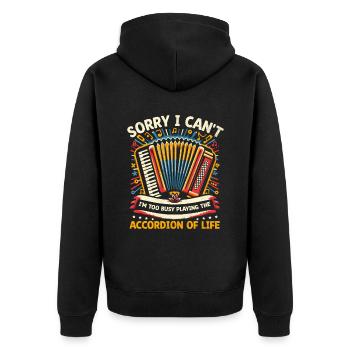Sorry I Can't I'm Too Busy Playing The Accordion O - Unisex Premium Organic Zip Hoodie - black - Back - Nico (187cm)