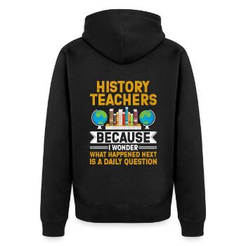 Geschichtslehrer Lustige Geschichtslehrer Sprüche - Unisex Premium Bio Zip Hoodie - Schwarz - Hinten - Nico (187cm)