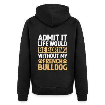 Gib es zu, das Leben wäre langweilig ohne mein französisches Bu - Unisex Premium Bio Zip Hoodie - Schwarz - Hinten - Nico (187cm)