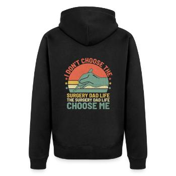 The Surgery Dad Life Choose Me Surgical Doctor Sur - Unisex Premium Organic Zip Hoodie - black - Back - Nico (187cm)