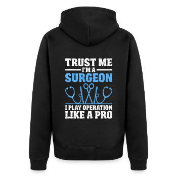 Trust Me I'm A Surgeon I Play Operation Like A Pro - Unisex Premium Organic Zip Hoodie - black - Back - Nico (187cm)