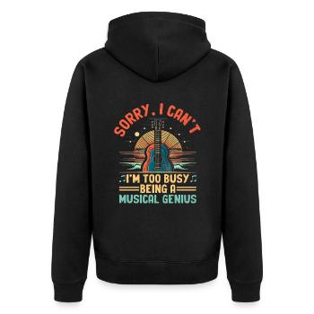 Sorry I Can't I'm Too Busy Being A Musical Genius - Unisex Premium Organic Zip Hoodie - black - Back - Nico (187cm)