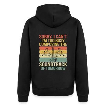 Sorry I Can't I'm Too Busy Composing The Soundtrac - Unisex Premium Organic Zip Hoodie - black - Back - Nico (187cm)