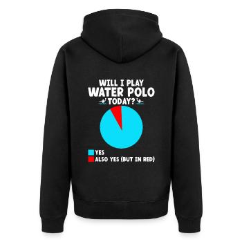 Will I Play Water Polo Today Aquatic Polo Player - Unisex Premium Organic Zip Hoodie - black - Back - Nico (187cm)