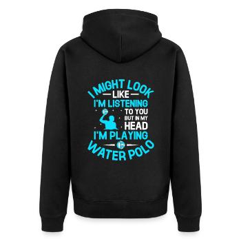 But In My Head I'm Playing Water Polo Aquatic Polo - Unisex Premium Organic Zip Hoodie - black - Back - Nico (187cm)