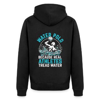 Water Polo Because Real Athletes Tread Water Aquat - Unisex Premium Organic Zip Hoodie - black - Back - Nico (187cm)