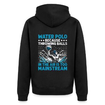 Water Polo Because Throwing Balls In The Air Aquat - Unisex Premium Organic Zip Hoodie - black - Back - Nico (187cm)