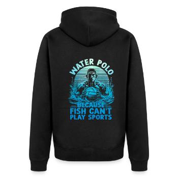 Water Polo Because Fish Can't Play Sports Aquatic - Unisex Premium Organic Zip Hoodie - black - Back - Nico (187cm)
