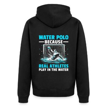 Water Polo Because Real Athletes Play In The Water - Unisex Premium Organic Zip Hoodie - black - Back - Nico (187cm)