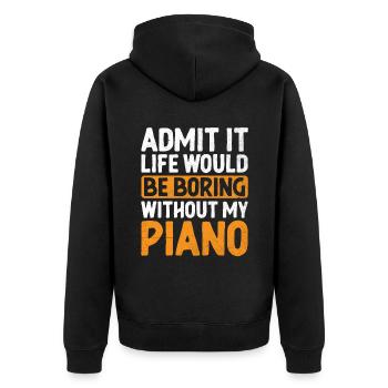 Admit It Life Would Be Boring Without My Piano Pia - Unisex Premium Organic Zip Hoodie - black - Back - Nico (187cm)