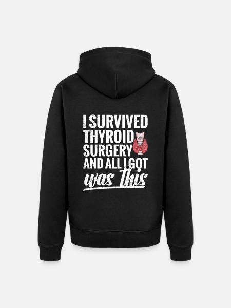 I survived thyroid surgery and - Unisex Premium Organic Zip Hoodie - black