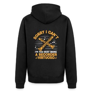 Sorry I Can't I'm Too Busy Being A Recorder Virtuo - Unisex Premium Organic Zip Hoodie - black - Back - Nico (187cm)