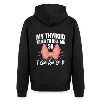My thyroid gland tried to kill me, - Unisex Premium Organic Zip Hoodie - black - Back - Nico (187cm)
