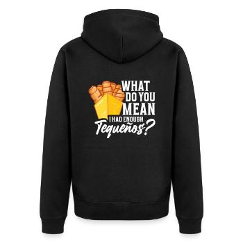 What do you mean that I have enough tequeños - Unisex Premium Organic Zip Hoodie - black - Back - Nico (187cm)