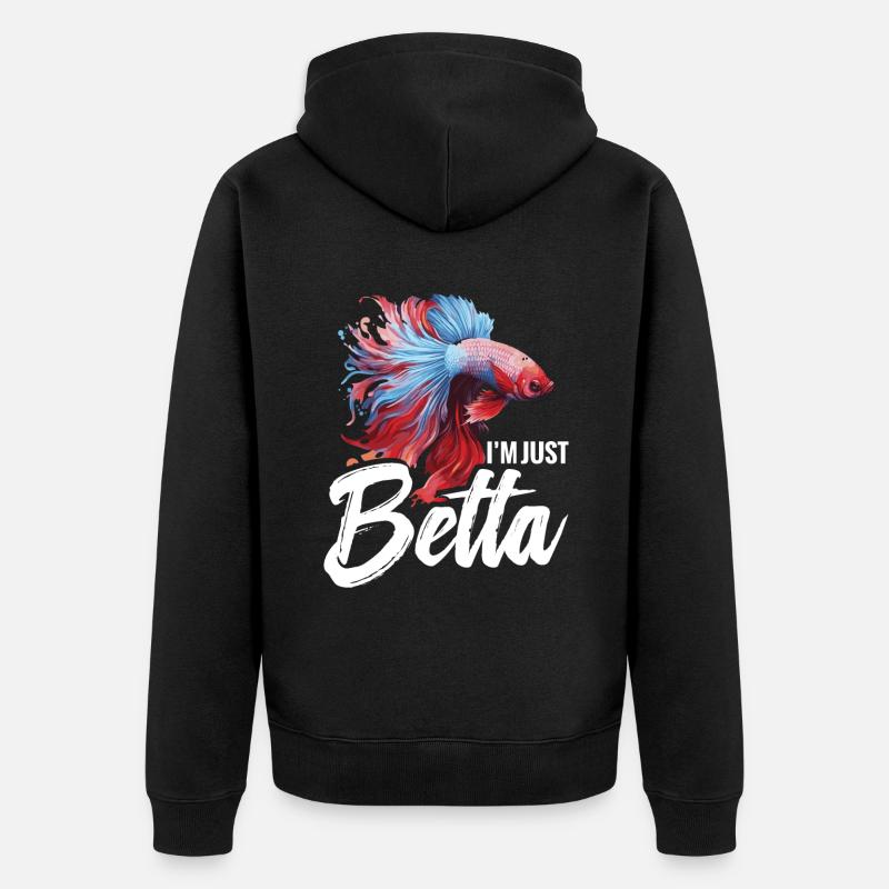 I'm Just Betta Fish - Unisex Premium Bio Zip Hoodie - Schwarz