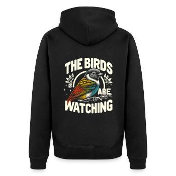 The Birds Are Watching Birdwatching Bird Birder - Unisex Premium Organic Zip Hoodie - black - Back - Nico (187cm)