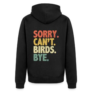 Sorry Can’t Birds Bye Birdwatching Birder Bird - Veste à capuche bio Premium Unisexe - noir - Dos - Nico (187cm)