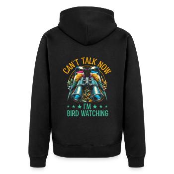 Can't Talk Now I'm Bird Watching Birdwatching - Unisex Premium Organic Zip Hoodie - black - Back - Nico (187cm)