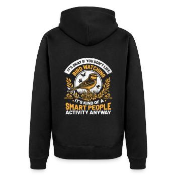 It's Okay If You Don't Like Bird Watching Birder - Unisex Premium Organic Zip Hoodie - black - Back - Nico (187cm)