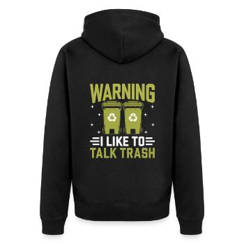 Warning I Like To Talk Trash Collector Garbage - Unisex Premium Organic Zip Hoodie - black - Back - Nico (187cm)