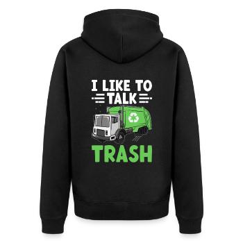 I Like To Talk Trash Collector Garbage Collecting - Unisex Premium Organic Zip Hoodie - black - Back - Nico (187cm)