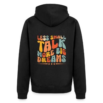Less Small Talk More Big Dreams Sayings For - Unisex Premium Organic Zip Hoodie - black - Back - Nico (187cm)
