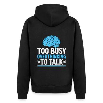 Too Busy Overthinking To Talk Sayings For - Unisex Premium Organic Zip Hoodie - black - Back - Nico (187cm)