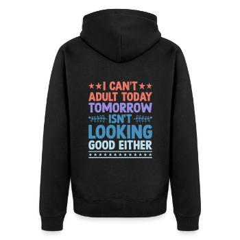 I Can't Adult Today Isn't Looks Good Looks Good - Unisex Premium Bio Zip Hoodie - Schwarz - Hinten - Nico (187cm)