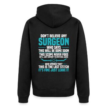 Don't believe a surgeon who says - that will be D - Unisex Premium Organic Zip Hoodie - black - Back - Nico (187cm)
