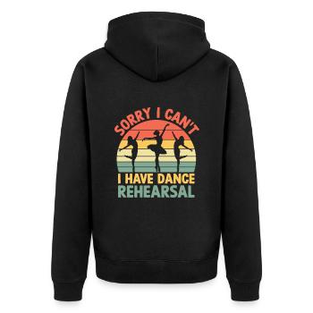 Sorry I Can't I Have Dance Rehearsal For Dancer - Unisex Premium Organic Zip Hoodie - black - Back - Nico (187cm)