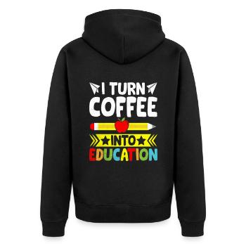 I Turn Coffee Into Education School Teacher - Unisex Premium Organic Zip Hoodie - black - Back - Nico (187cm)