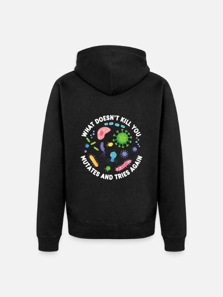 What Doesn't Kill You Mutates and Tries Again - Unisex Premium Organic Zip Hoodie - black