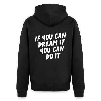 If you can dream it you can do it - Motivation - Unisex Premium Organic Zip Hoodie - black - Back - Nico (187cm)
