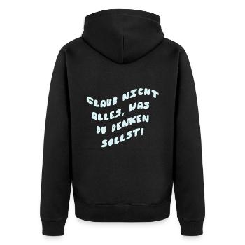 Glaub nicht alles was du denken sollst - Unisex Premium Bio Zip Hoodie - Schwarz - Hinten - Nico (187cm)