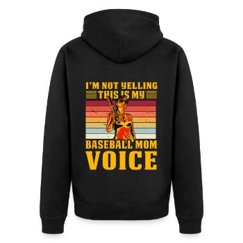 I'm not Yelling this is my Baseball Mom Voice - Unisex Premium Organic Zip Hoodie - black - Back - Nico (187cm)