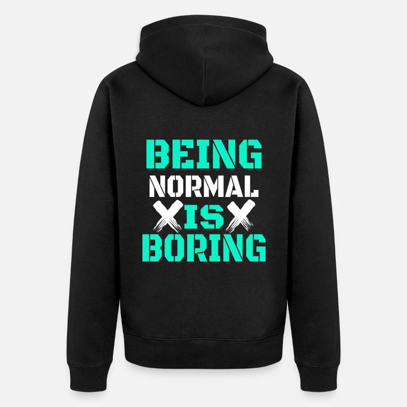 Être normal, c’est ennuyeux - Veste à capuche bio Premium Unisexe - noir