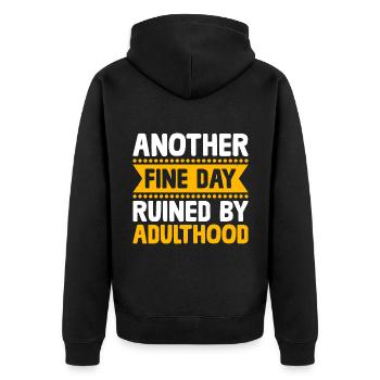 Another Fine Day Ruined By Adulthood Sarcasm - Unisex Premium Organic Zip Hoodie - black - Back - Nico (187cm)