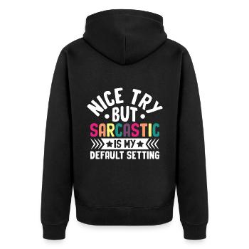Nice Try But Sarcastic Is My Default Setting - Unisex Premium Organic Zip Hoodie - black - Back - Nico (187cm)
