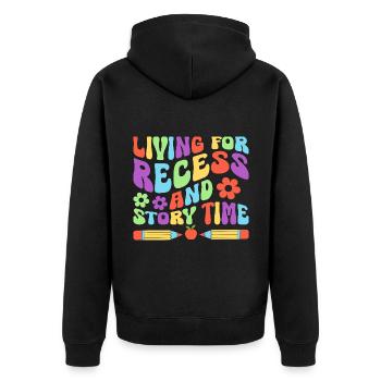 Living For Recess And Story Time School Teacher - Unisex Premium Organic Zip Hoodie - black - Back - Nico (187cm)