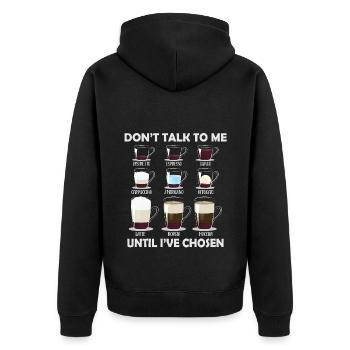 Don't Talk To Me Until I've Chosen Coffee Choices - Unisex Premium Organic Zip Hoodie - black - Back - Nico (187cm)