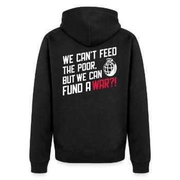 We Can't Feed the Poor but we can fund a War?! - Veste à capuche bio Premium Unisexe - noir - Dos - Nico (187cm)