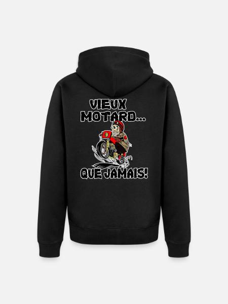 Humour MOTARD - VIEUX MOTARD QUE JAMAIS - Veste à capuche bio Premium Unisexe - noir
