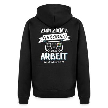 Zum Zocken Geboren Zur Arbeit Gezwungen Zocker - Unisex Premium Bio Zip Hoodie - Schwarz - Hinten - Nico (187cm)