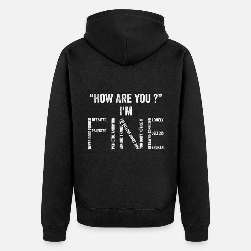 How Are You ? I'm Fine - Veste à capuche bio Premium Unisexe - noir