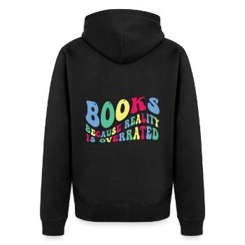 Books because reality is overrated - Unisex Premium Organic Zip Hoodie - black - Back - Nico (187cm)