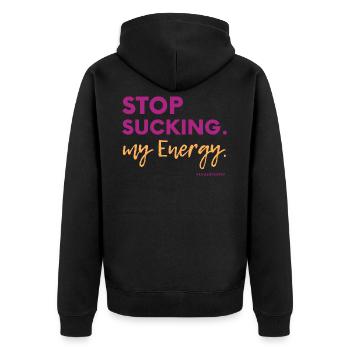 Stop Sucking my Energy #LilaLovesFry #HSP - Unisex Premium Organic Zip Hoodie - black - Back - Nico (187cm)